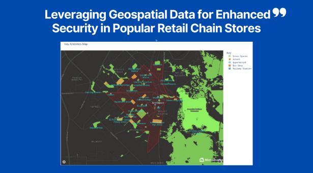 Case Study: Leveraging Geospatial Data for Enhanced Security in Popular Retail Chain Stores